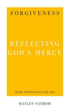 Forgiveness: Reflecting God's Mercy