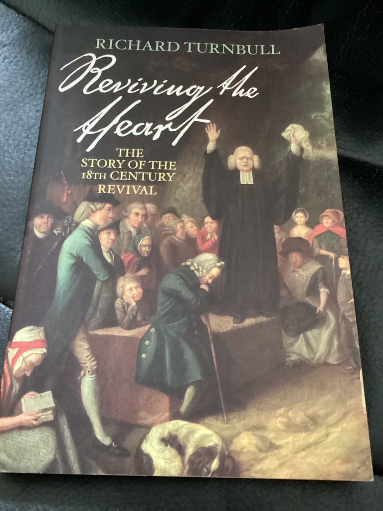 Reviving the Heart: The Story of the 18th Century Revival (Used Copy)