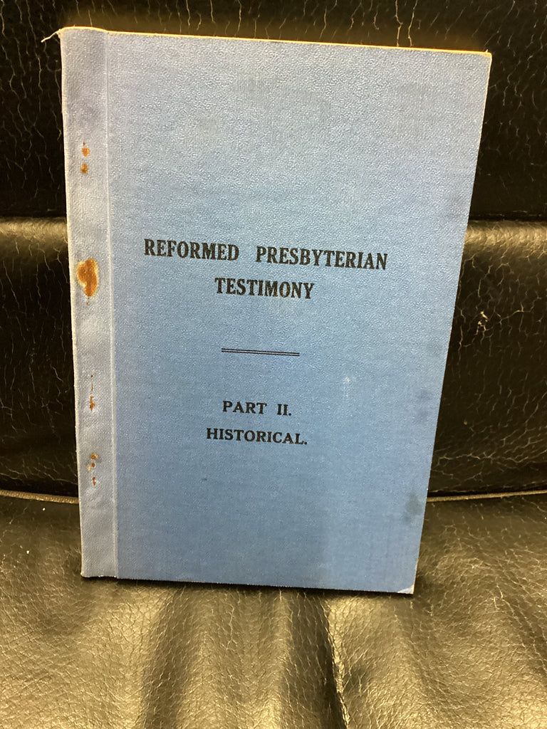 Reformed Presbyterian Testimony Part II Historical (Used Copy)