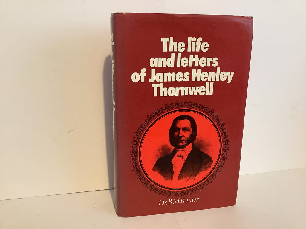 The Life and Letters of James Henley Thornwell (John Gowan Collection)