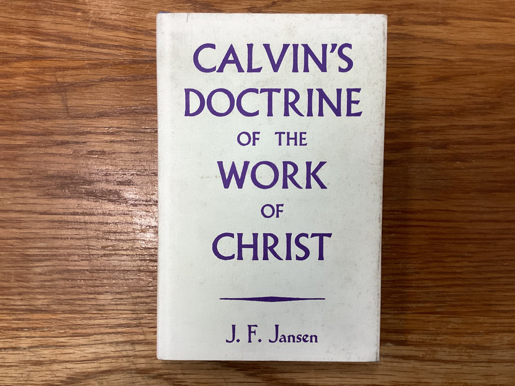 Calvin’s Doctrine of the Work of Christ (The John Gowan Collection)