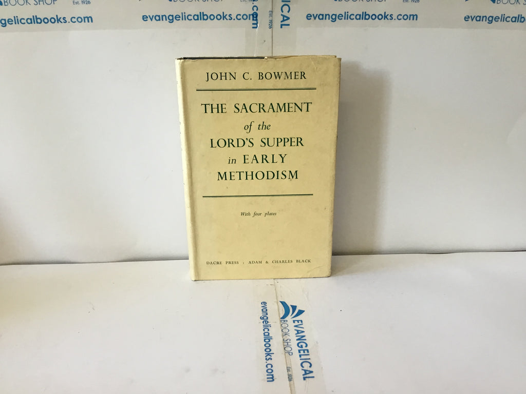 The Sacrament of the Lord’s Supper in Early Methodism (The John Gowan Collection)
