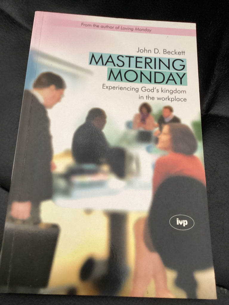 Mastering Monday: Experiencing God'S Kingdom In The Workplace (Used Copy)
