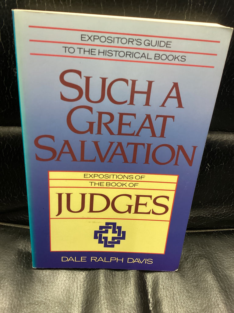 Such a Great Salvation: Expositions of the Book of Judges (Used Copy)