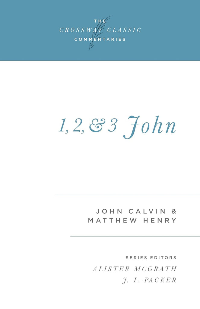1, 2, and 3 John (Crossway classic Commentaries)