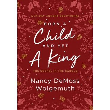 Born a Child and yet a King : The Gospel in the Carols
