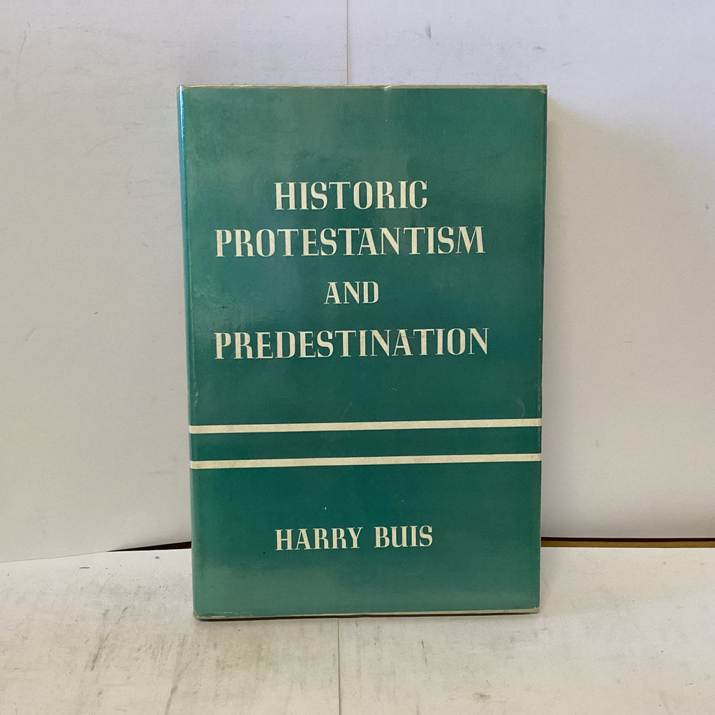 Historic Protestantism and Predestination (The John Gowan Collection)
