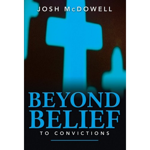 Beyond Belief to Convictions: What You Need to Know to Help Youth Stand Strong in the Face of Today's Culture