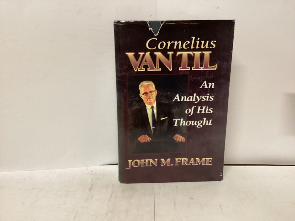 Cornelius Van Til An Analysis of his Thought (The John Gowan Collection)