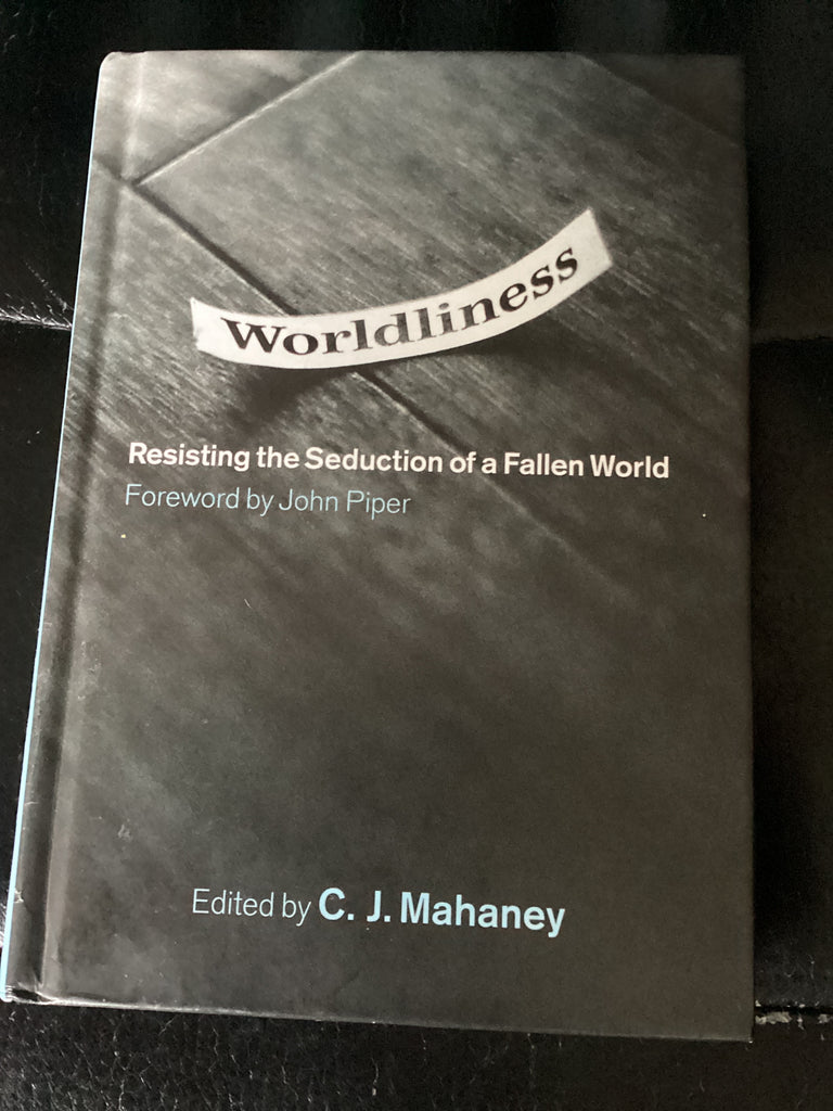 Worldliness: Resisting the Seduction of a Fallen World (Used Copy)