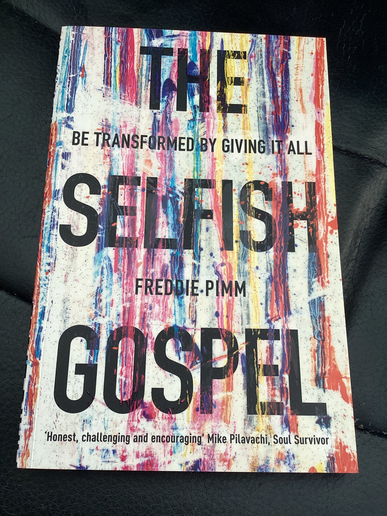 The Selfish Gospel: Be Transformed By Giving It All (Used Copy)