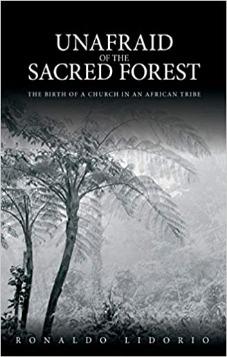 Unafraid of the Sacred Forest: The Birth of a Church in an African Tribe