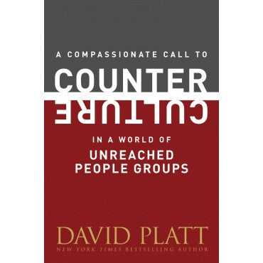 A Compassionate Call to Counter Culture in a World of Unreached People Groups (Counter Culture Booklets)