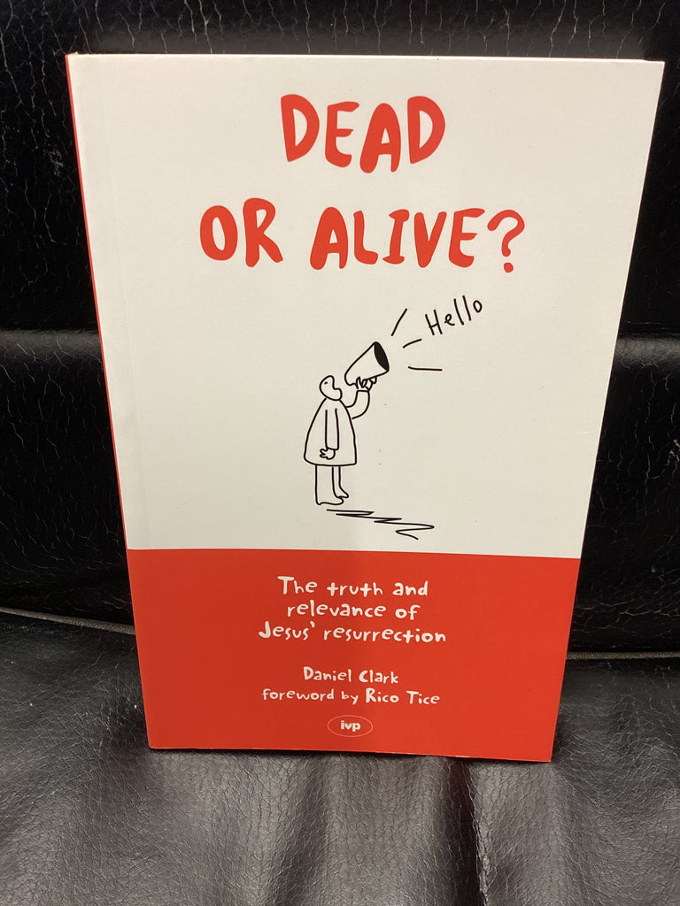 Dead or Alive? - The Truth and Relevance of Jesus' Resurrection (Used Copy)