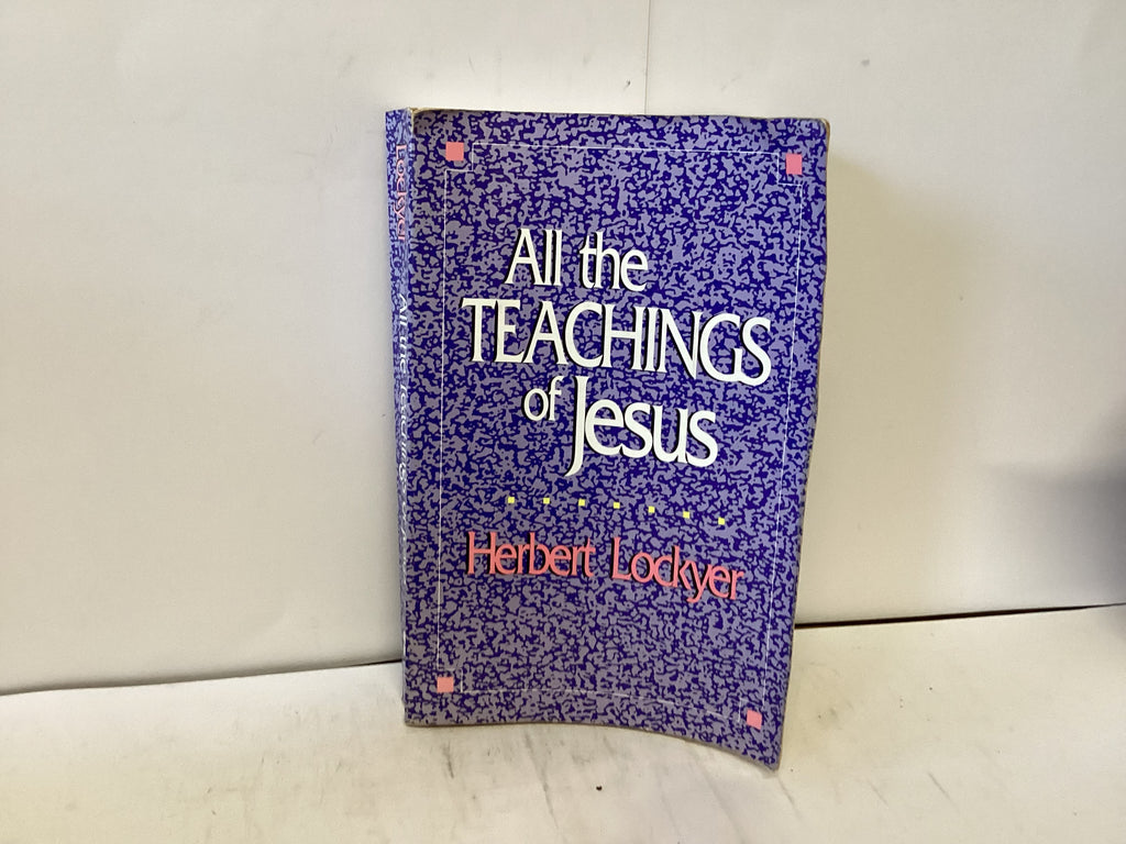 All the teachings of Jesus (The John Gowan Collection)