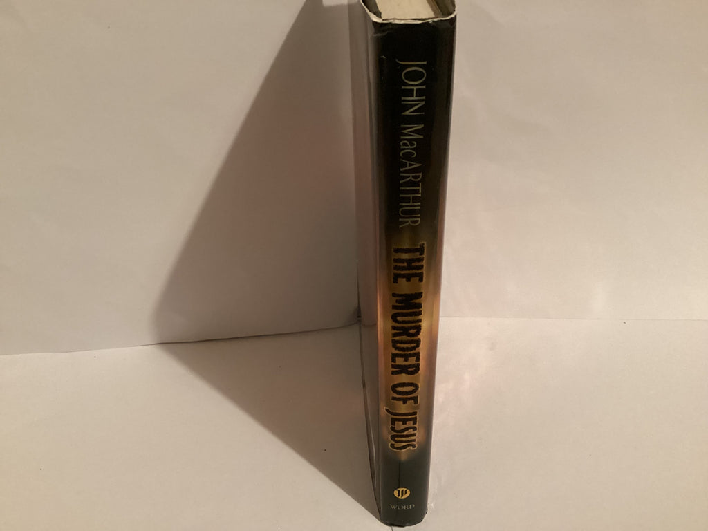 The Murder of Jesus: A Study of How Jesus Died (John Gowan Collection)