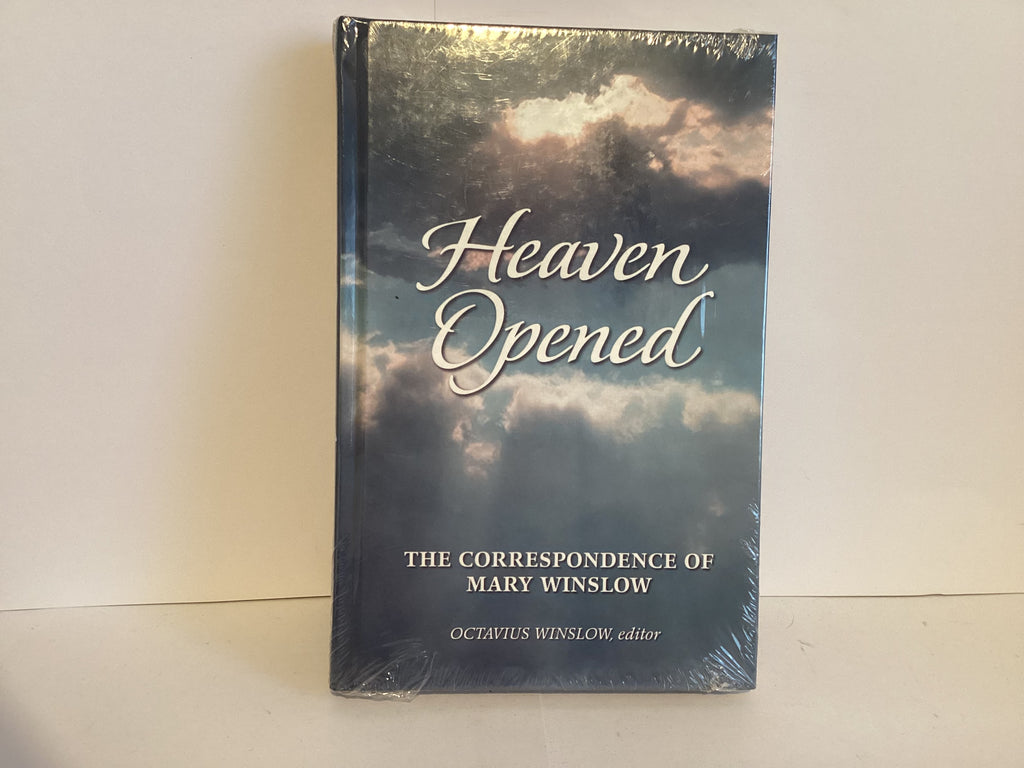 Heaven Opened: The Correspondence of Mary Winslow (John Gowan Collection)