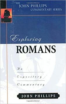 Exploring Romans (Exploring (Kregel)): An Expository Commentary (John Phillips Commentary)