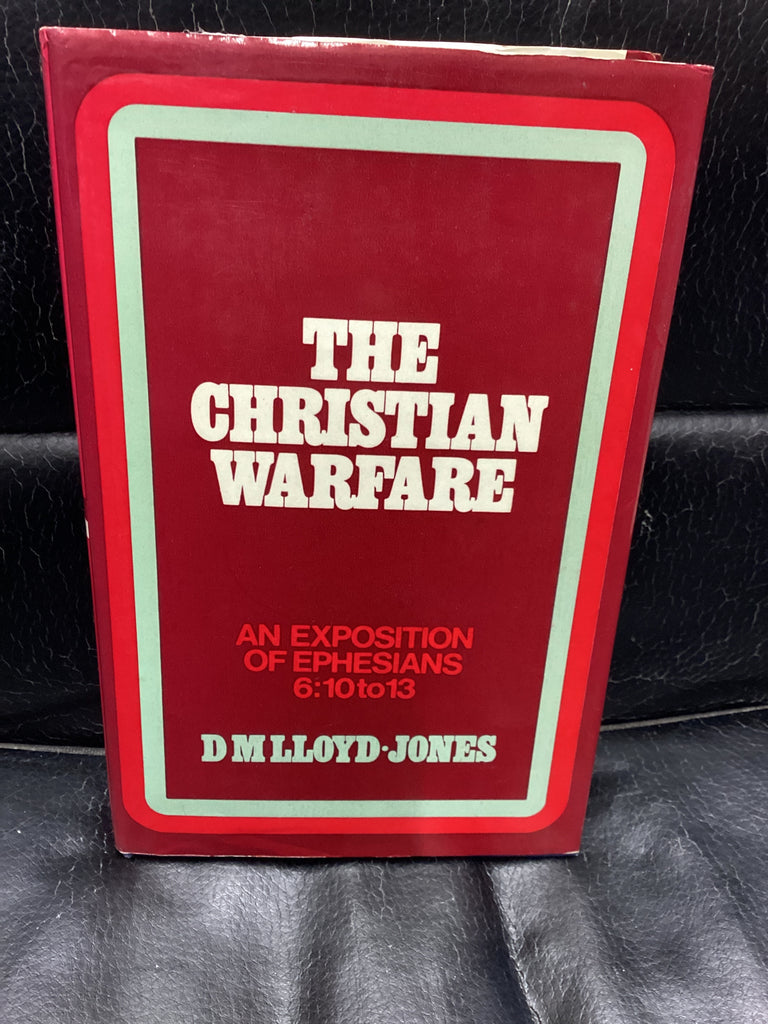 The Christian Warfare: An Exposition of Ephesians 6; 10-13 (Used Copy)