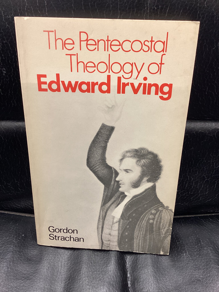 The Pentecostal Theology of Edward Irving (Used Copy)