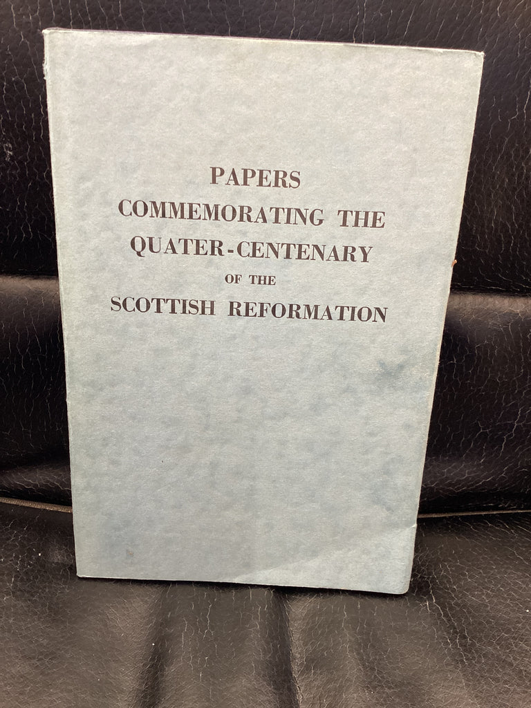 Papers Commemorating the Quater-Centenary of the Scottish Reformation (Used Copy) (Copy)