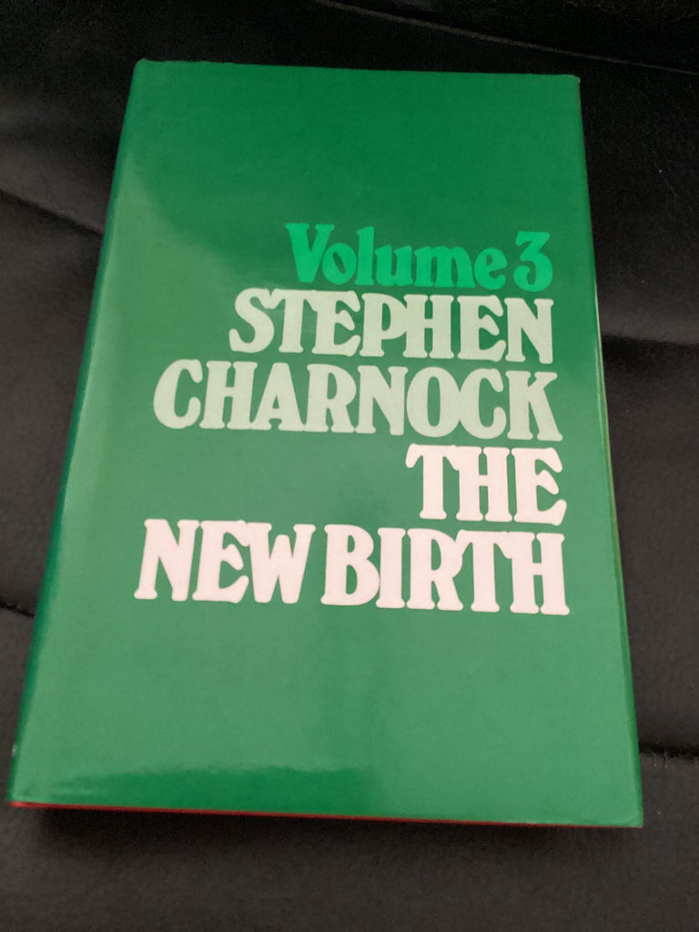 The Works of Stephen Charnock Volume 3: The New Birth (Used Copy)