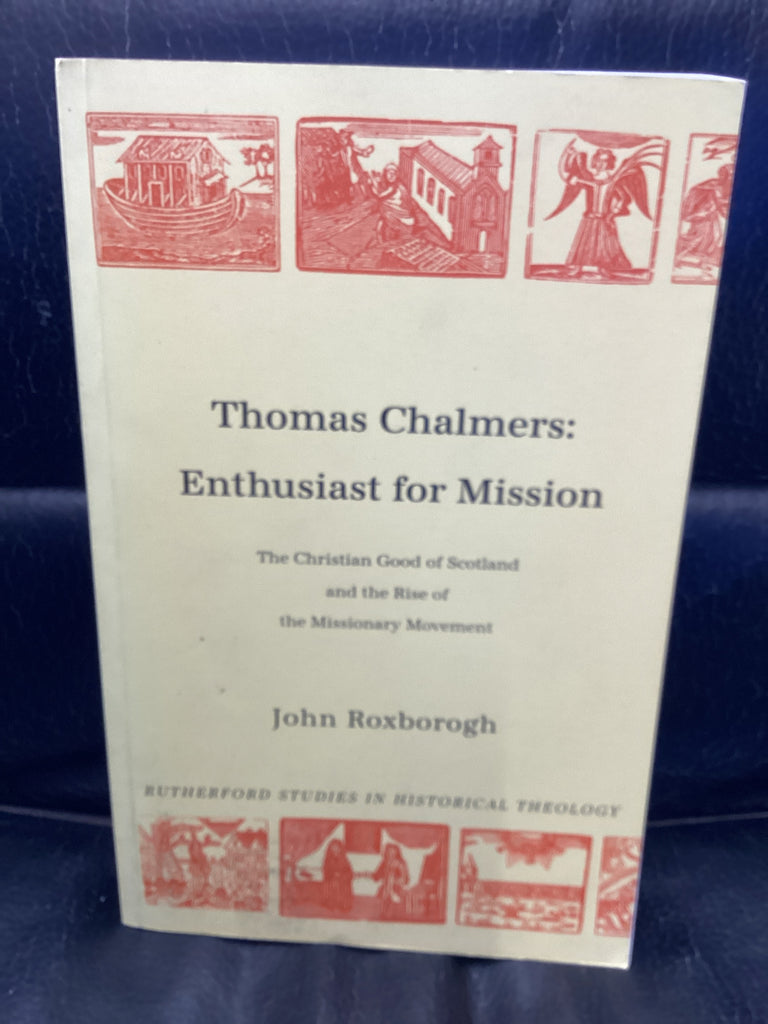 Thomas Chalmers: Enthusiast for Mission (Used Copy)