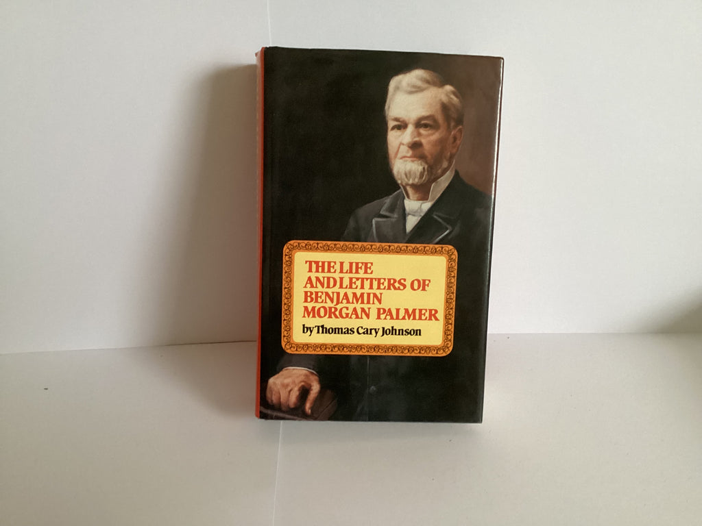 The Life and Letters of Benjamin Morgan Palmer (John Gowan Collection)