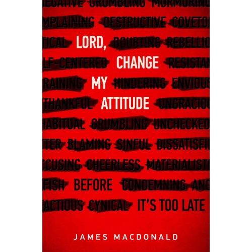 Lord, Change My Attitude: Before It's Too Late
