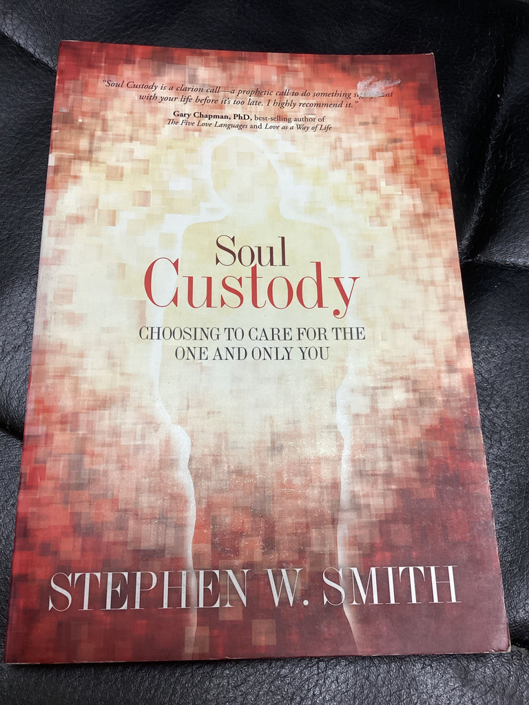Soul Custody - Choosing to Care For The One & Only You (Used Copy)