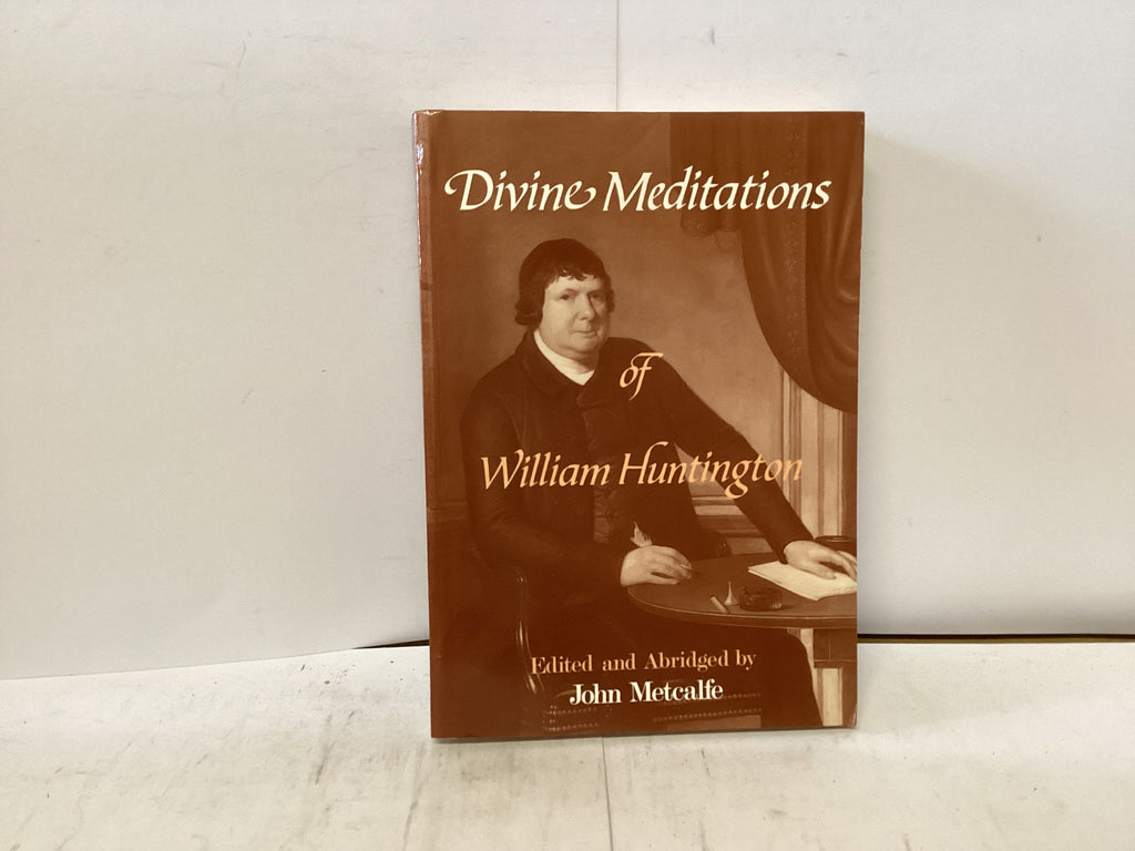 Divine Meditations of William Huntington (The John Gowan Collection)