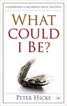 What could I be?: A Handbook On Becoming More Like Jesus