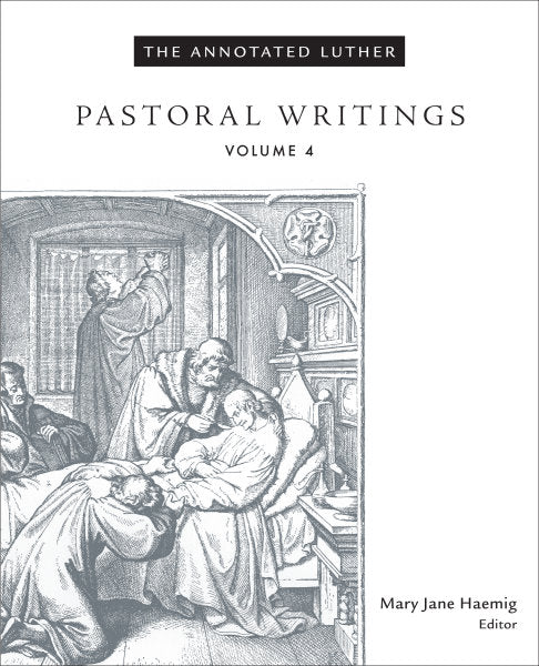 Pastoral Writings (The Annotated Luther Vol 4)