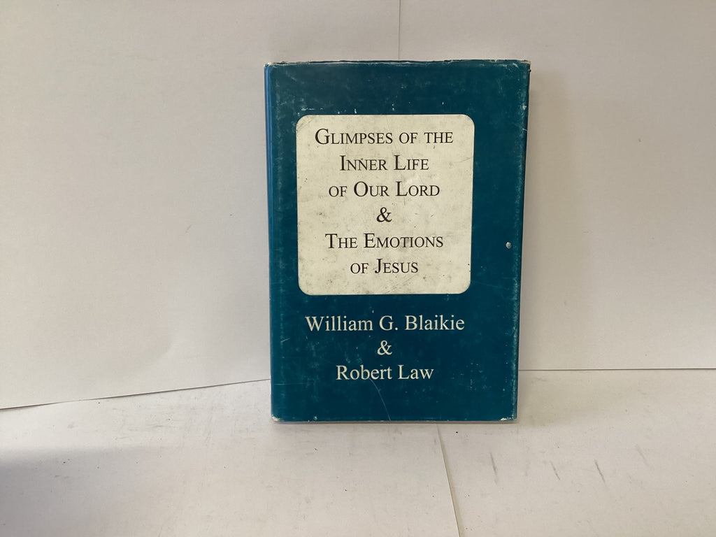 Glimpses of the Inner Life of Our Lord & the Emotions of Jesus (John Gowan Collection)