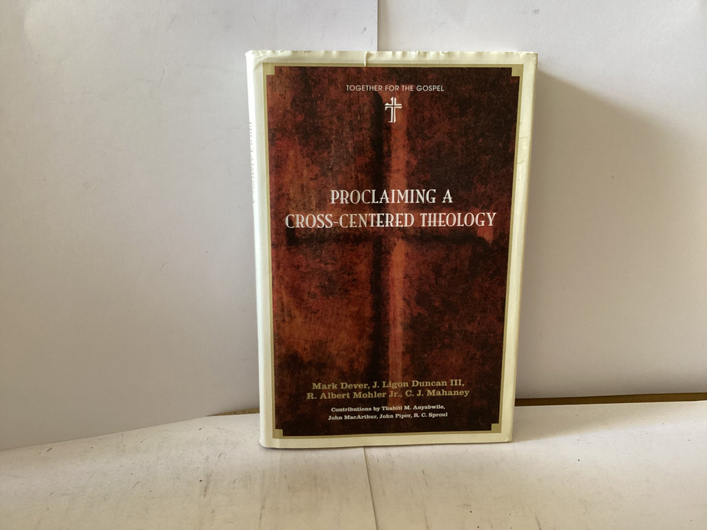 Proclaiming a Crossway-Centered Theology (The John Gowan Collection)