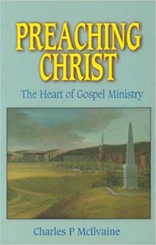 Preaching Christ: The Heart of the Gospel Ministry