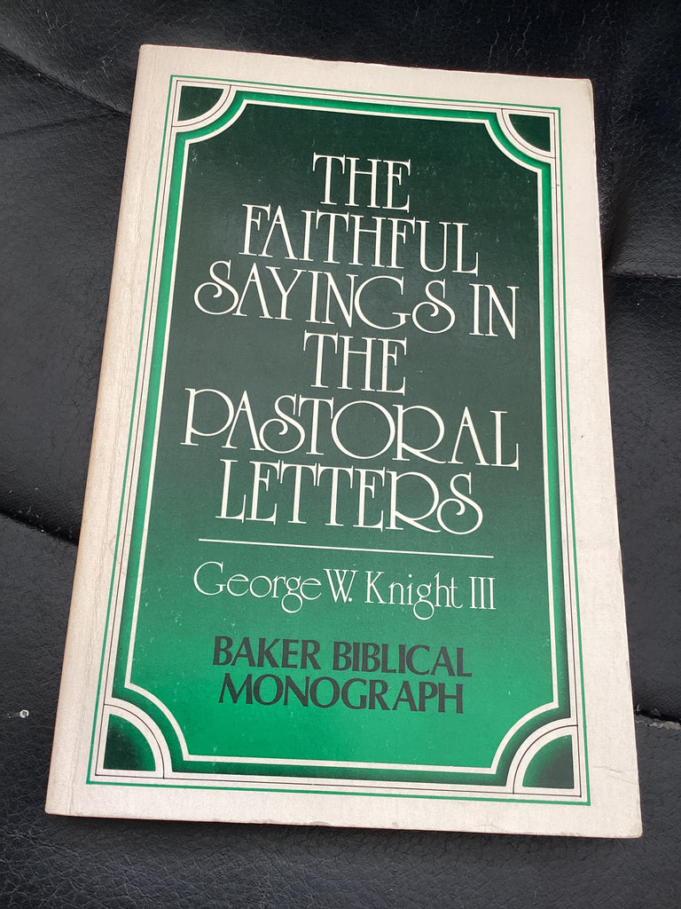The Faithful Sayings in the Pastoral Letters (Used Copy)