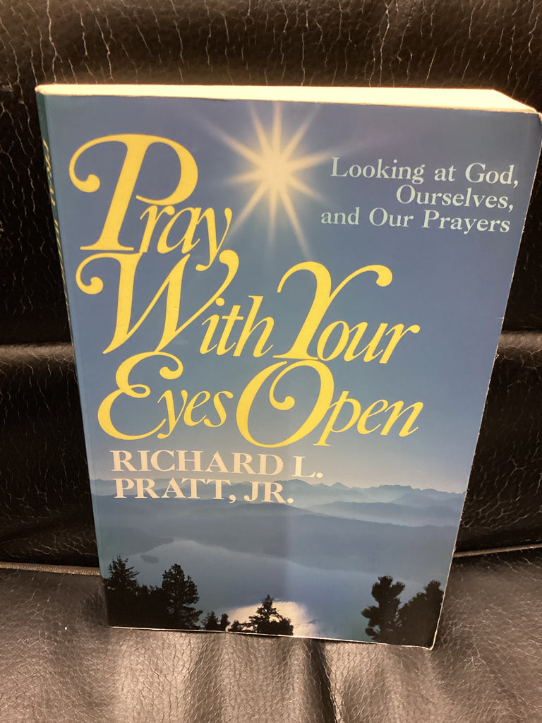 Pray With Our Eyes Open - Looking at God, Ourselves, and Our Prayers (Used Copy)