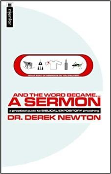 And the Word Became... a Sermon: A Practical Guide to Biblical Expository Preaching