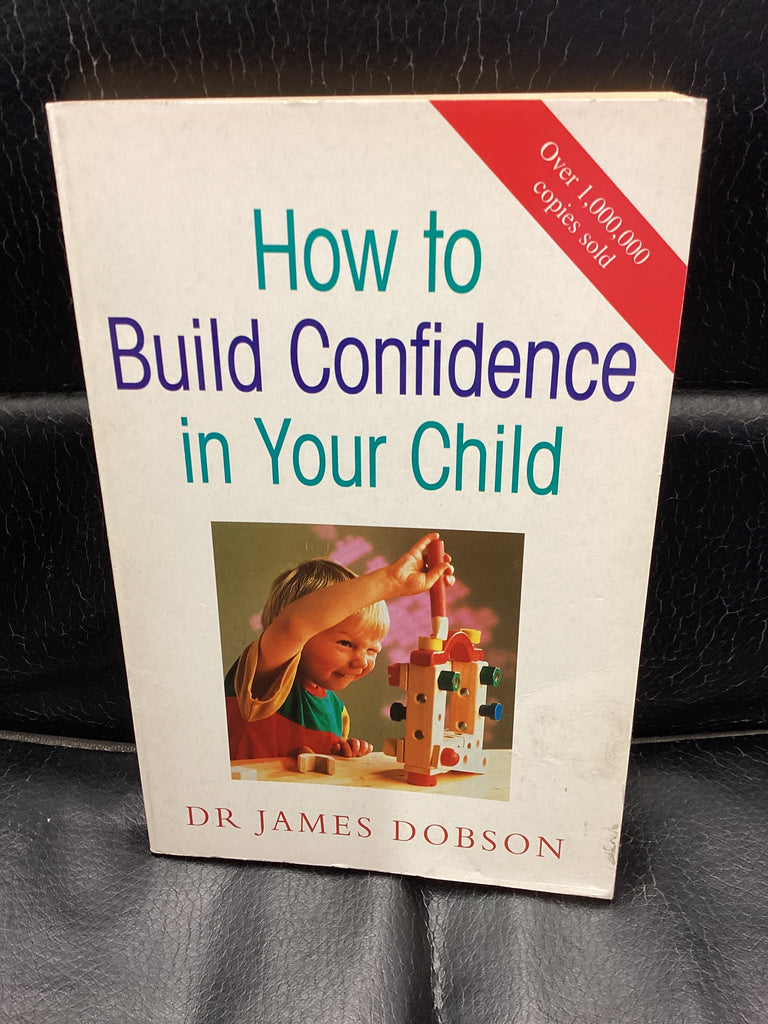 How to Build Confidence in Your Child (Used Copy)