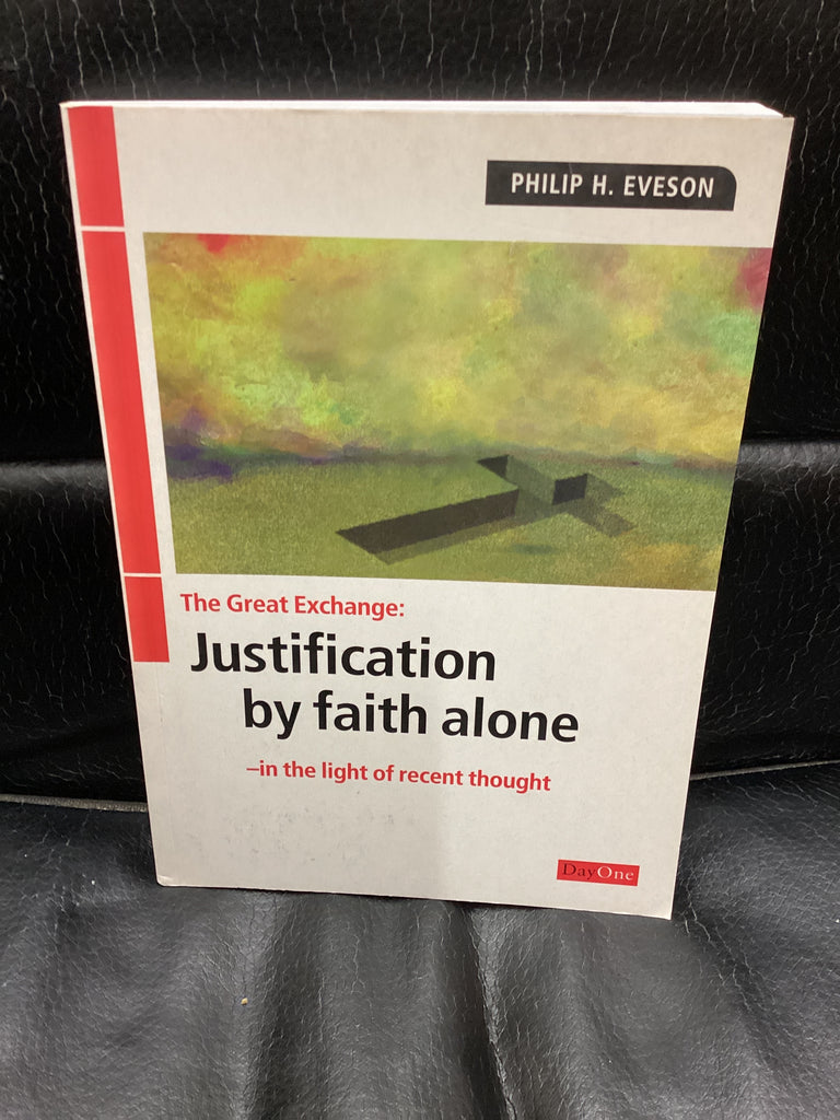 The Great Exchange: Justification by Faith Alone - In the Light of Recent Thought (Used Copy)