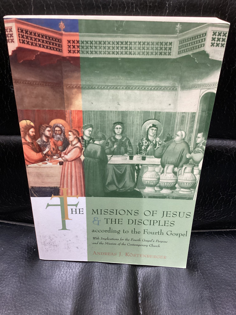 The Missions of Jesus and the Disciples according to the Fourth Gospel (Used Copy)