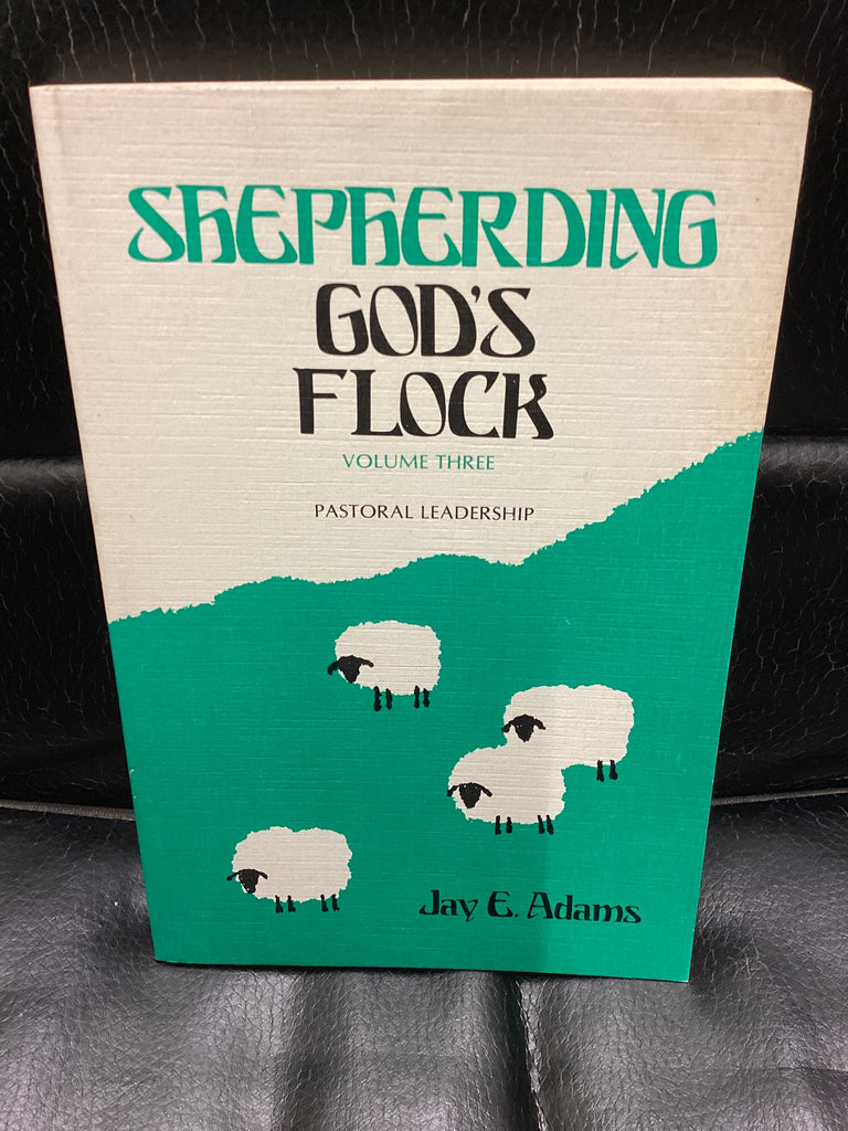 Shepherding God's Flock: Volume 3 - Pastoral Leadership (Used Copy)