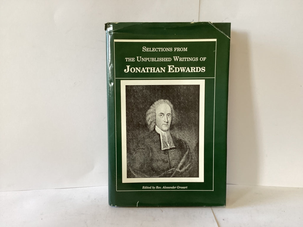 Selections from the Unpublished Writings of Jonathan Edwards (The John Gowan Collection)