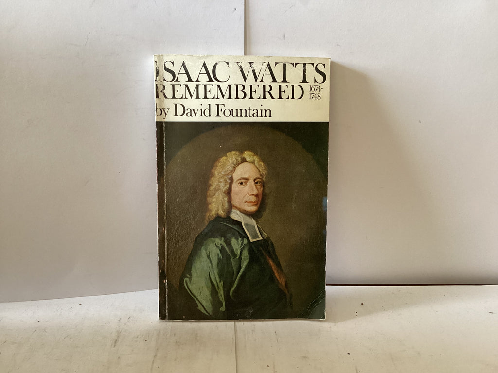 Isaac Watts Remembered 1674-1748 (The John Gowan Collection)