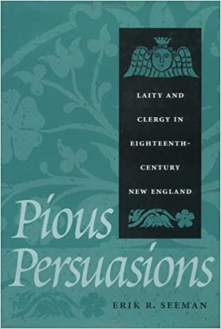 Pious Persuasions: Laity and Clergy in Eighteenth-Century New England.