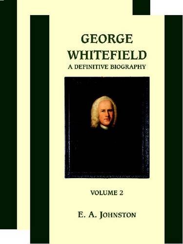 George Whitefield: A Definitive Biography - 2 Volumes