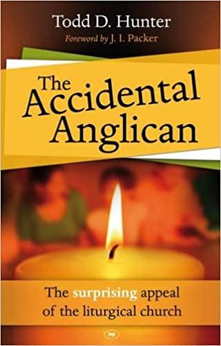 The Accidental Anglican: The Surprising Appeal Of The Liturgical Church