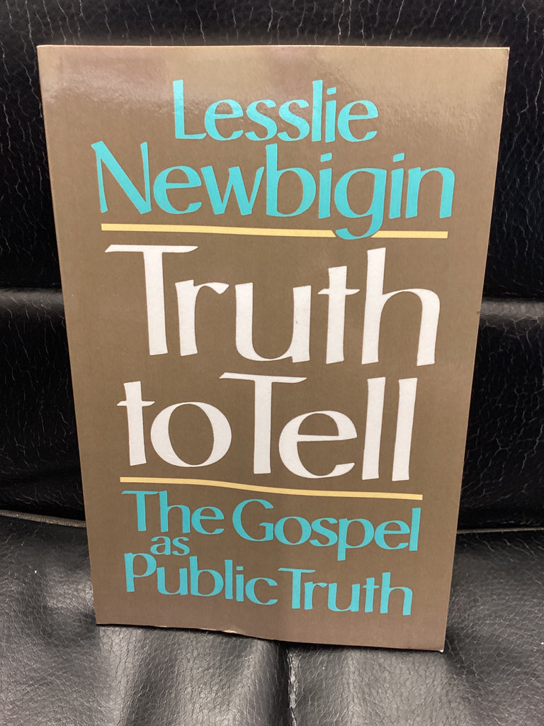 Truth to Tell - The Gospel as Public Truth (Used Copy)