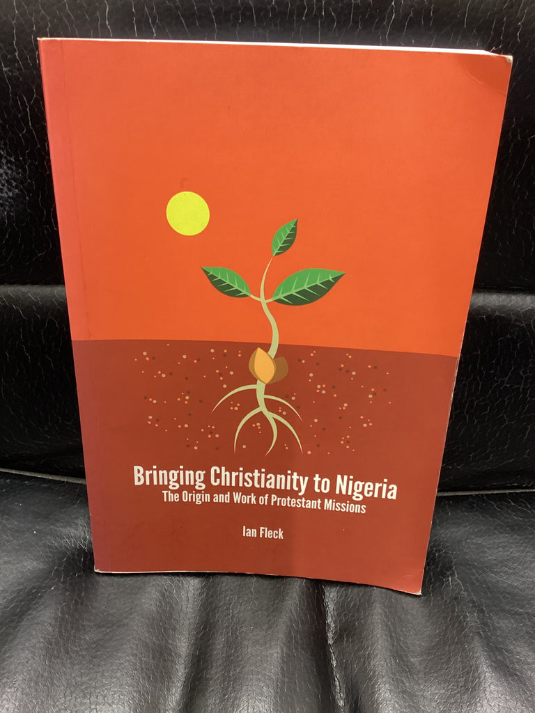 Bringing Christianity to Nigeria - The Origin and Work of Protestant Missions (Used Copy)